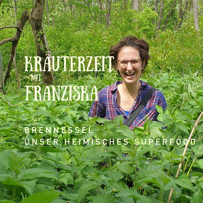 Brennnessel &ndash; Kräuterzeit mit Franziska